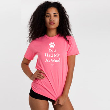 You Had Me At Woof T-Shirt (Unisex) - Neon Heather Pink